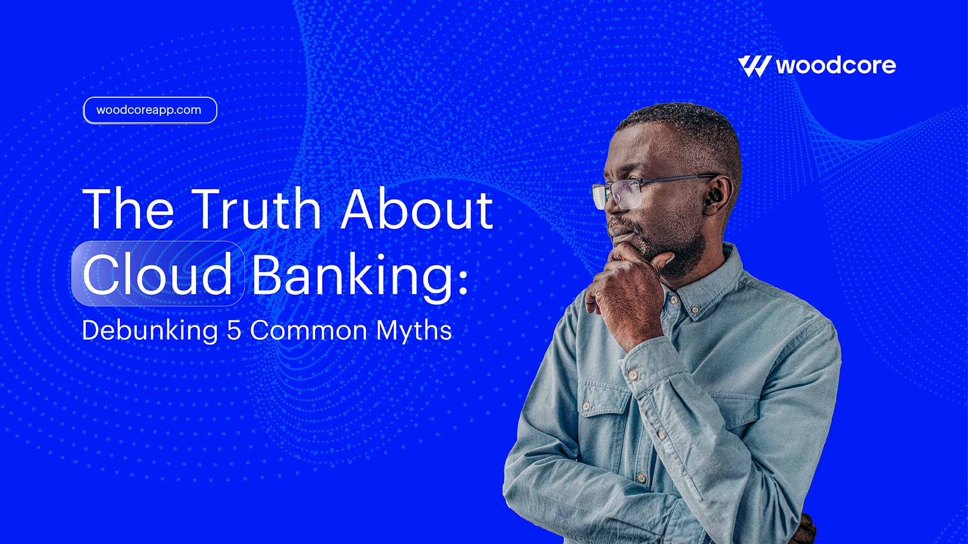 The Truth About Cloud Banking: Debunking 5 Common Myths